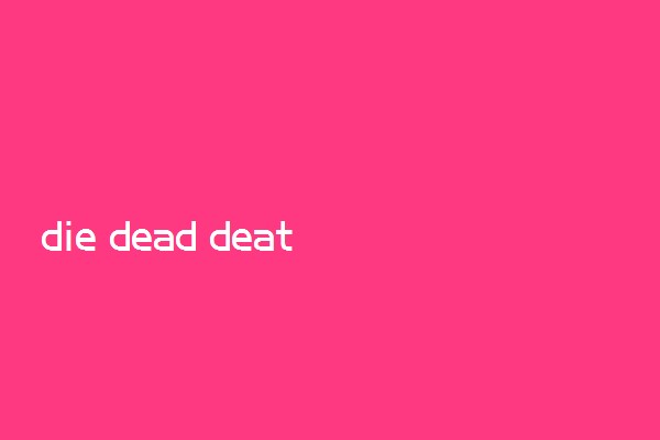 die dead death区别